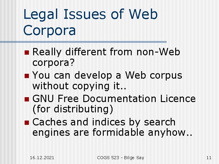 Legal Issues of Web Corpora Really different from non-Web corpora? n You can develop