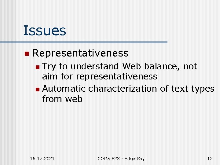 Issues n Representativeness Try to understand Web balance, not aim for representativeness n Automatic