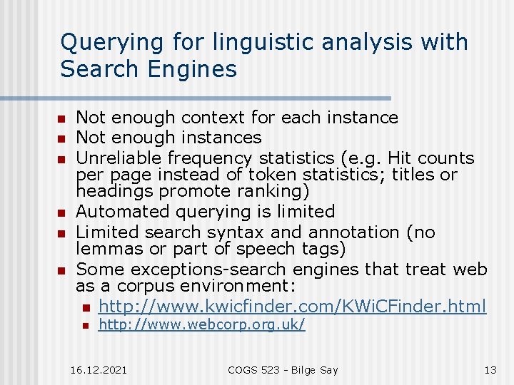 Querying for linguistic analysis with Search Engines n n n Not enough context for