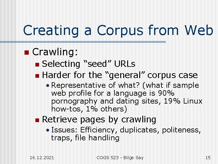 Creating a Corpus from Web n Crawling: Selecting “seed” URLs n Harder for the