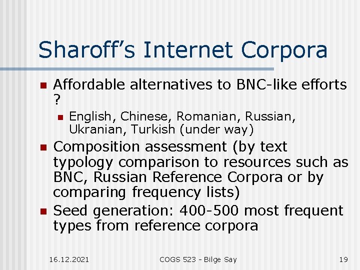 Sharoff’s Internet Corpora n Affordable alternatives to BNC-like efforts ? n n n English,