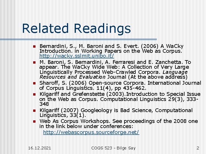 Related Readings n n n Bernardini, S. , M. Baroni and S. Evert. (2006)