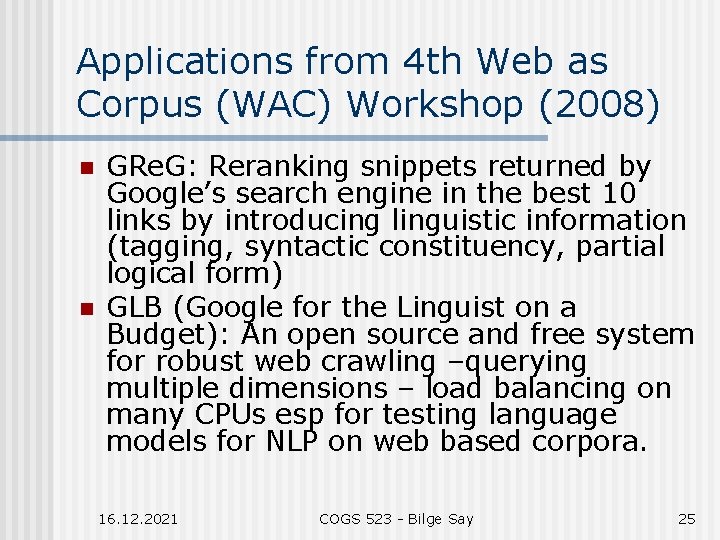 Applications from 4 th Web as Corpus (WAC) Workshop (2008) n n GRe. G: