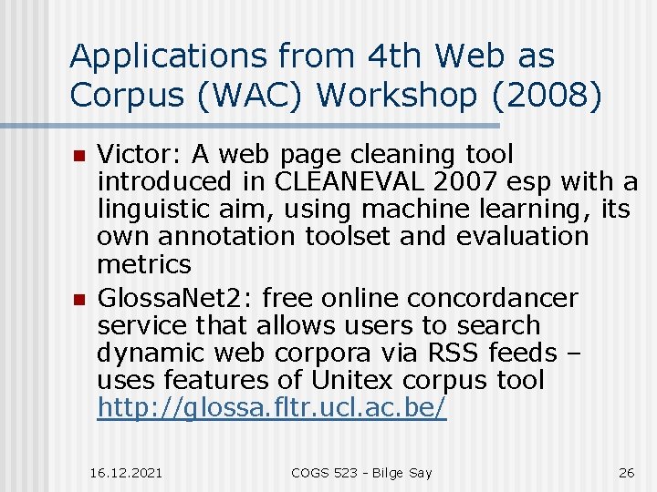 Applications from 4 th Web as Corpus (WAC) Workshop (2008) n n Victor: A