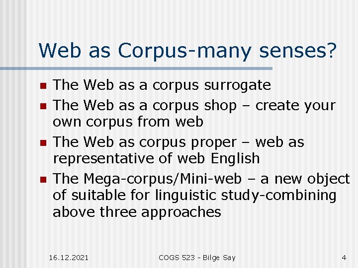 Web as Corpus-many senses? n n The Web as a corpus surrogate The Web