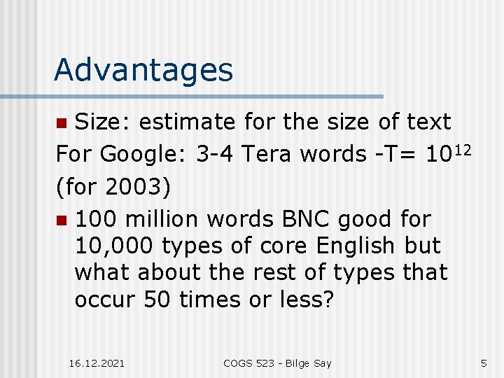 Advantages Size: estimate for the size of text For Google: 3 -4 Tera words