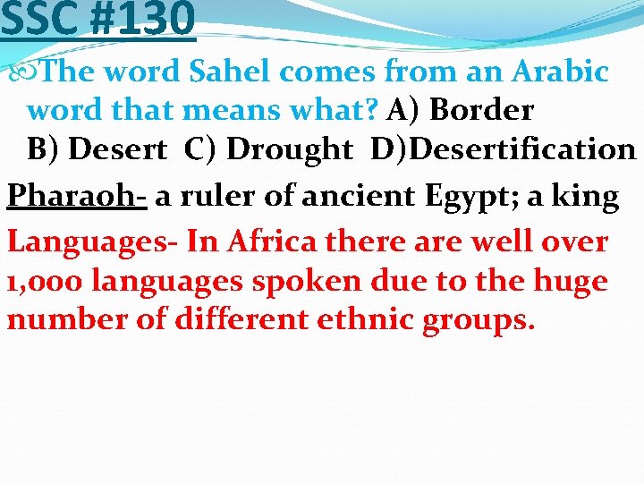 SSC #130 The word Sahel comes from an Arabic word that means what? A)