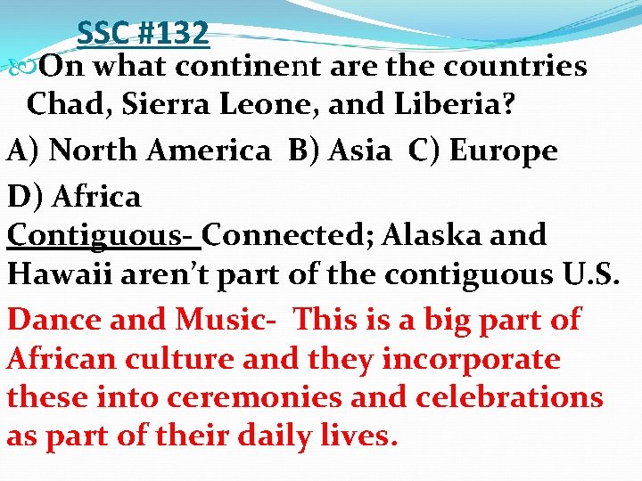 SSC #132 On what continent are the countries Chad, Sierra Leone, and Liberia? A)