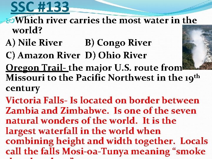 SSC #133 Which river carries the most water in the world? A) Nile River