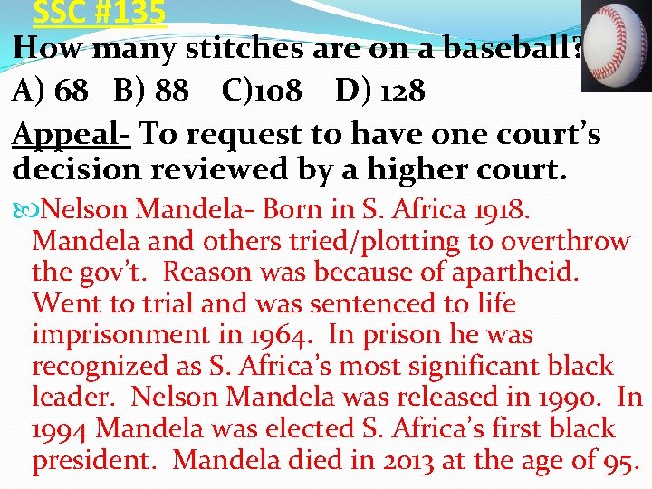 SSC #135 How many stitches are on a baseball? A) 68 B) 88 C)108