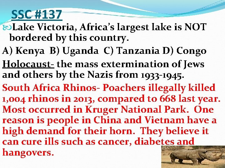 SSC #137 Lake Victoria, Africa’s largest lake is NOT bordered by this country. A)