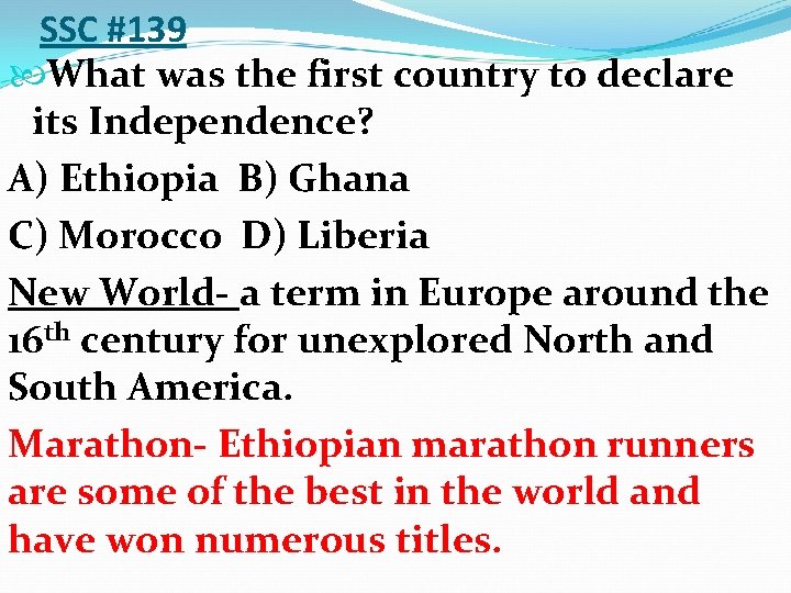 SSC #139 What was the first country to declare its Independence? A) Ethiopia B)