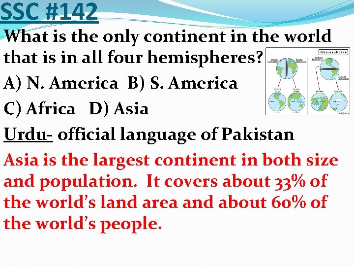 SSC #142 What is the only continent in the world that is in all
