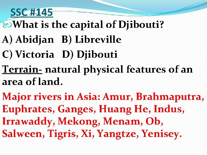 SSC #145 What is the capital of Djibouti? A) Abidjan B) Libreville C) Victoria