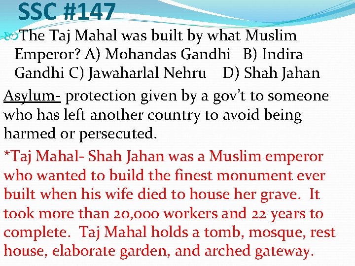 SSC #147 The Taj Mahal was built by what Muslim Emperor? A) Mohandas Gandhi