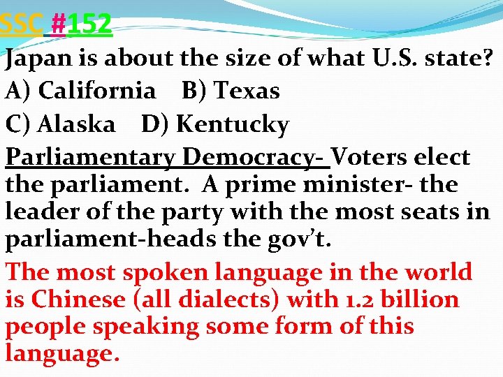 SSC #152 Japan is about the size of what U. S. state? A) California