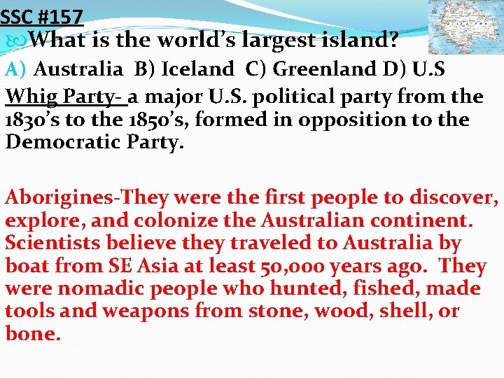 SSC #157 What is the world’s largest island? A) Australia B) Iceland C) Greenland