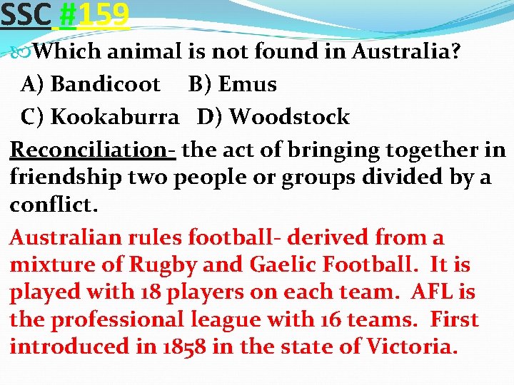 SSC #159 Which animal is not found in Australia? A) Bandicoot B) Emus C)