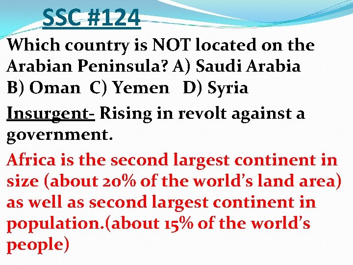 SSC #124 Which country is NOT located on the Arabian Peninsula? A) Saudi Arabia