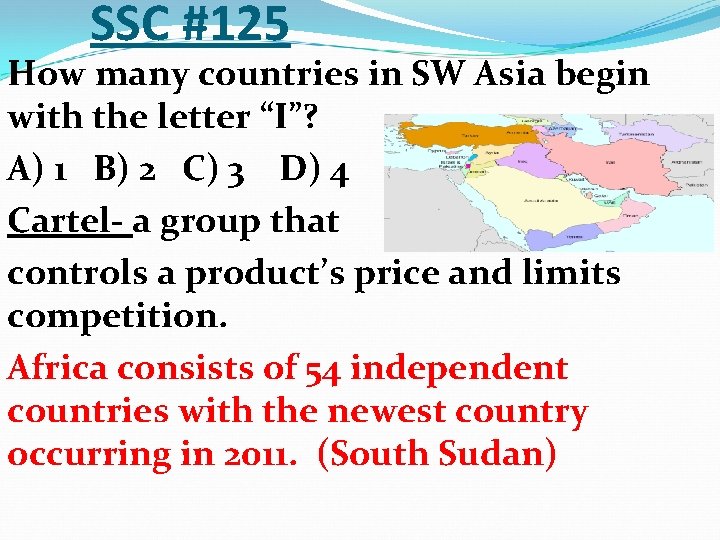 SSC #125 How many countries in SW Asia begin with the letter “I”? A)