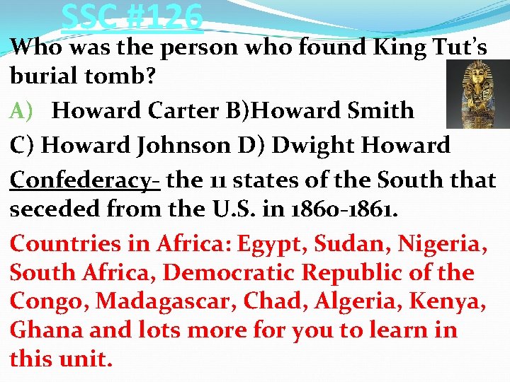 SSC #126 Who was the person who found King Tut’s burial tomb? A) Howard