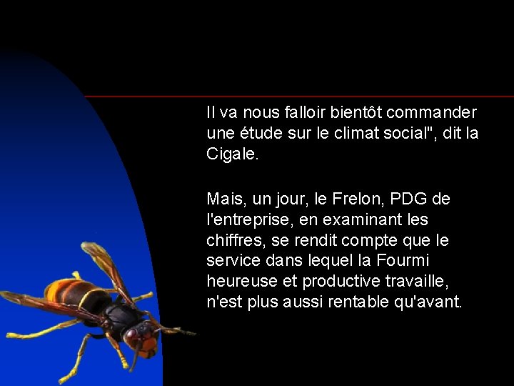 Il va nous falloir bientôt commander une étude sur le climat social", dit la