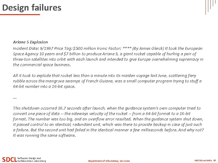 Design failures Ariane 5 Explosion Incident Date: 9/1997 Price Tag: $500 million Ironic Factor: