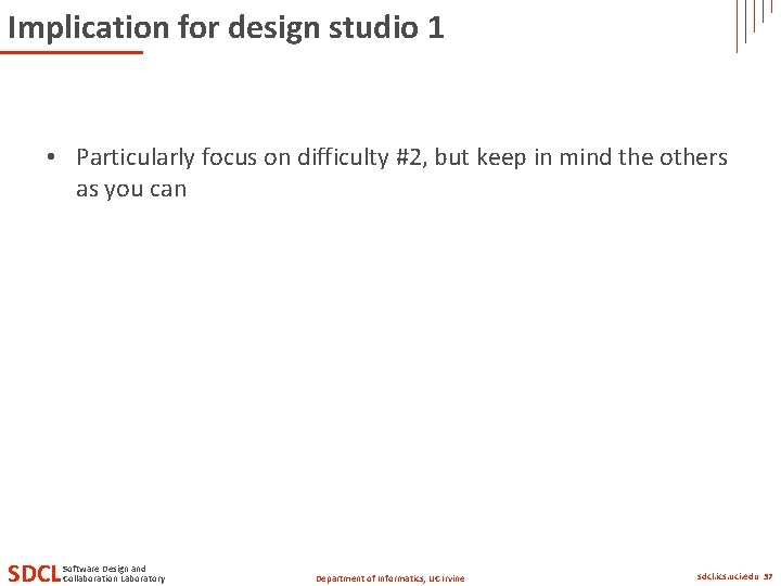 Implication for design studio 1 • Particularly focus on difficulty #2, but keep in