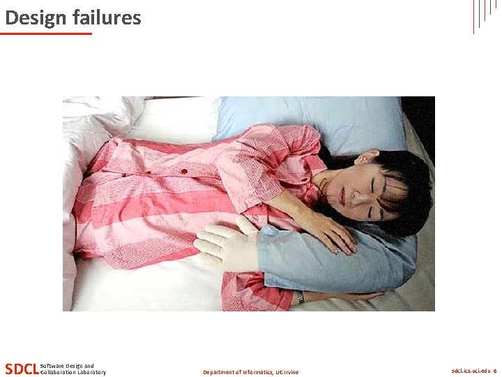 Design failures SDCL Software Design and Collaboration Laboratory Department of Informatics, UC Irvine sdcl.