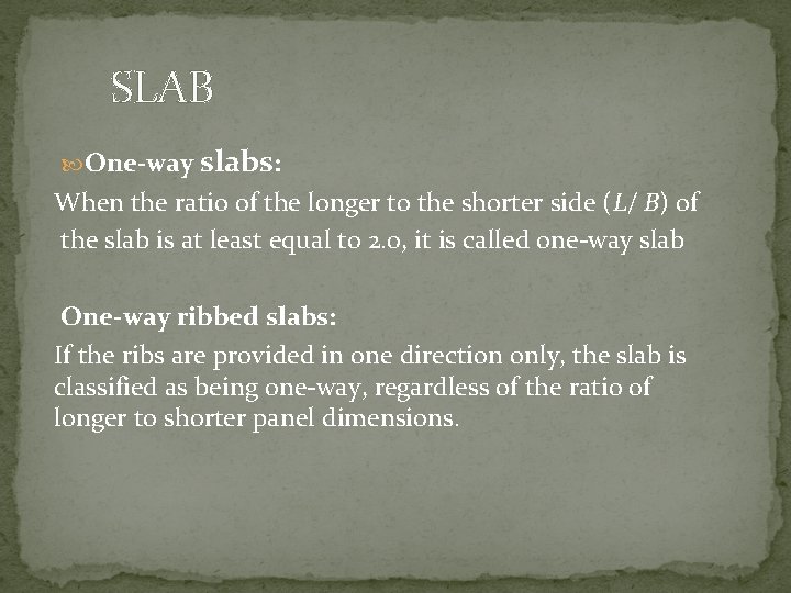 SLAB One-way slabs: When the ratio of the longer to the shorter side (L/