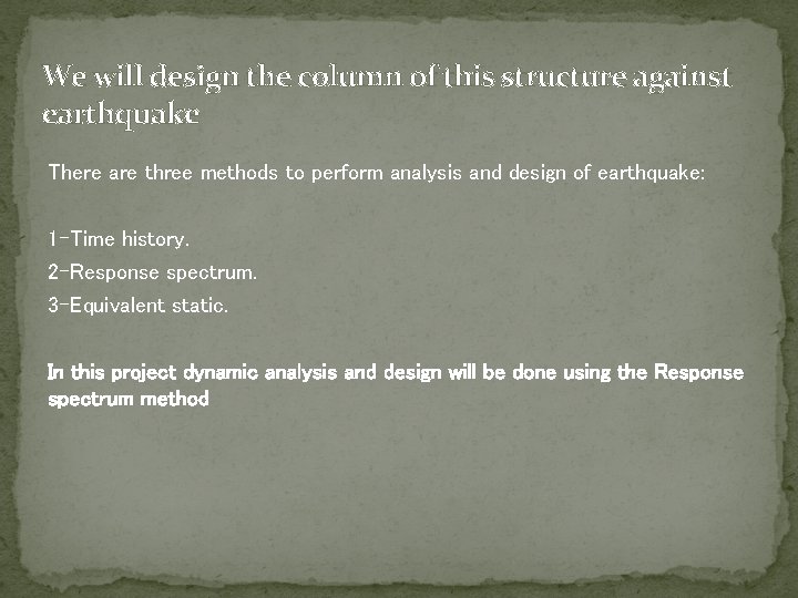 We will design the column of this structure against earthquake There are three methods