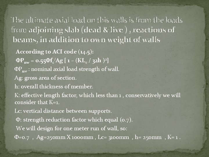 The ultimate axial load on this walls is from the loads from adjoining slab