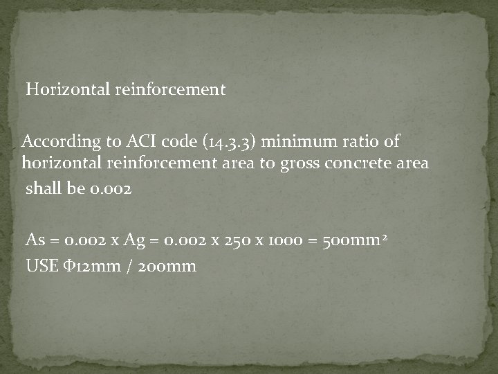 Horizontal reinforcement According to ACI code (14. 3. 3) minimum ratio of horizontal reinforcement