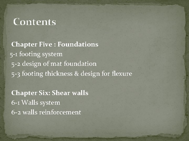 Contents Chapter Five : Foundations 5 -1 footing system 5 -2 design of mat