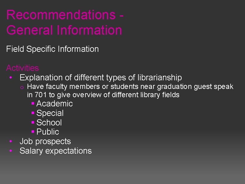 Recommendations General Information Field Specific Information Activities • Explanation of different types of librarianship