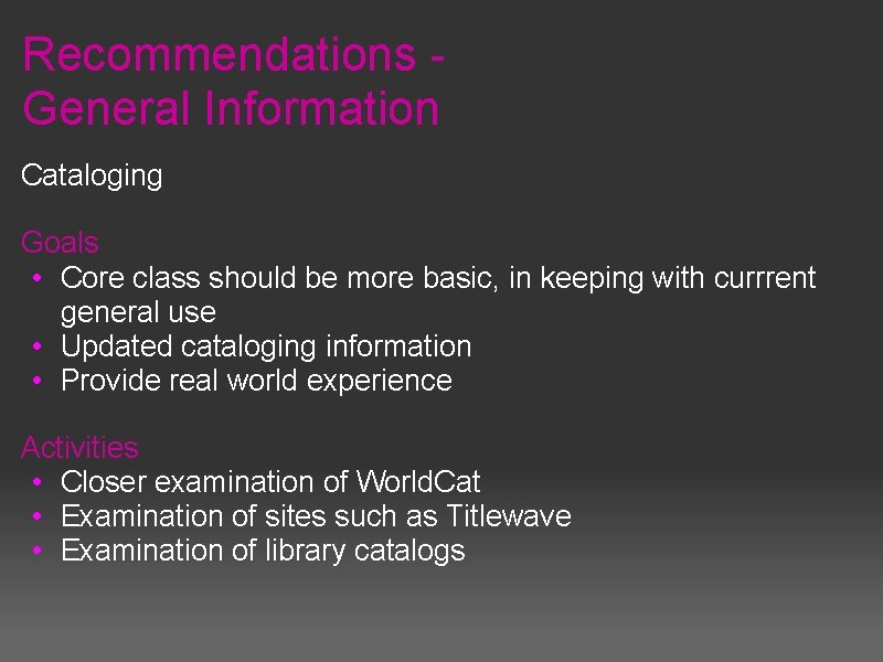Recommendations General Information Cataloging Goals • Core class should be more basic, in keeping