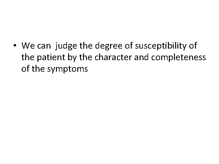  • We can judge the degree of susceptibility of the patient by the