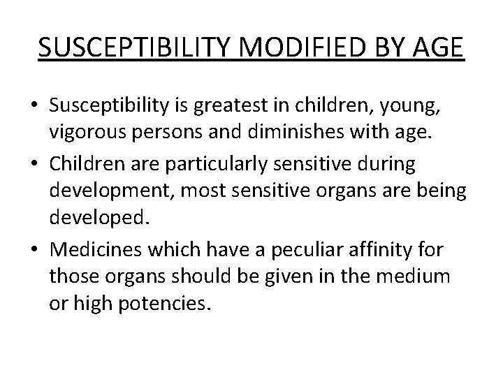 SUSCEPTIBILITY MODIFIED BY AGE • Susceptibility is greatest in children, young, vigorous persons and