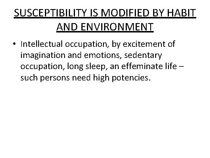 SUSCEPTIBILITY IS MODIFIED BY HABIT AND ENVIRONMENT • Intellectual occupation, by excitement of imagination