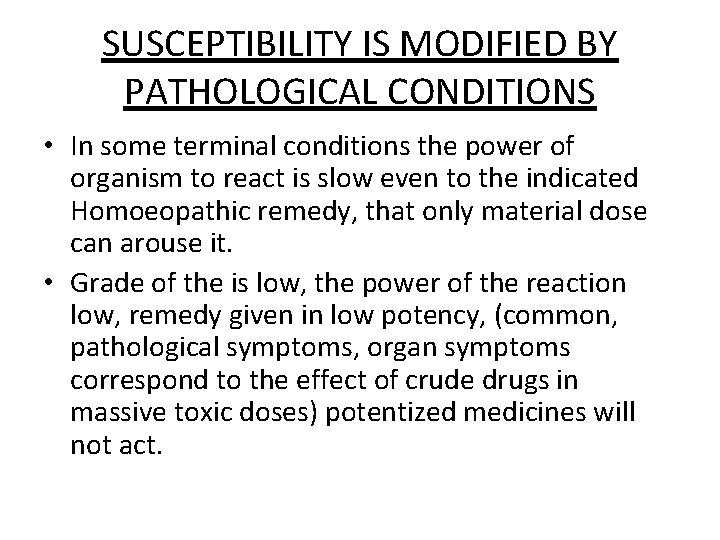 SUSCEPTIBILITY IS MODIFIED BY PATHOLOGICAL CONDITIONS • In some terminal conditions the power of