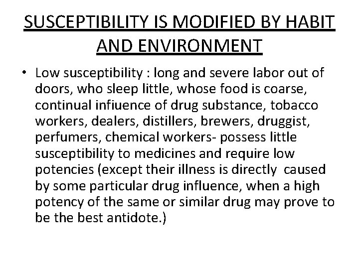 SUSCEPTIBILITY IS MODIFIED BY HABIT AND ENVIRONMENT • Low susceptibility : long and severe