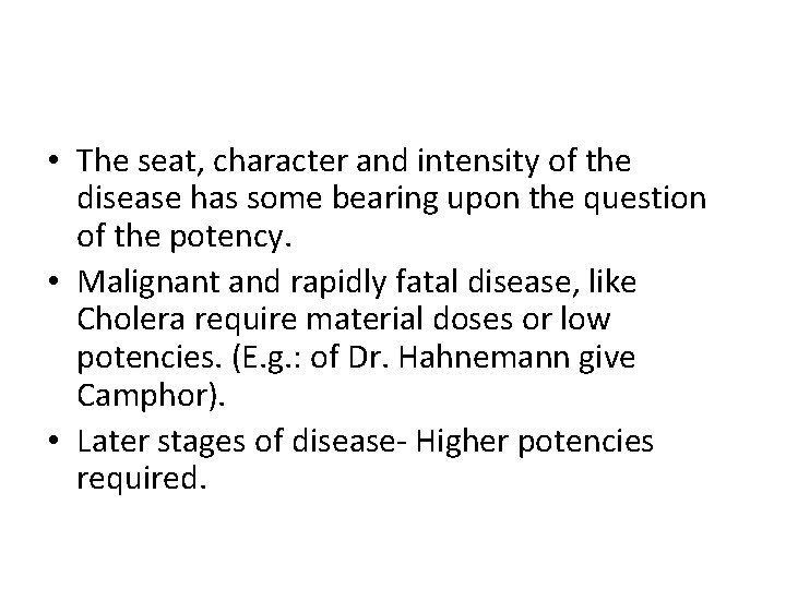  • The seat, character and intensity of the disease has some bearing upon