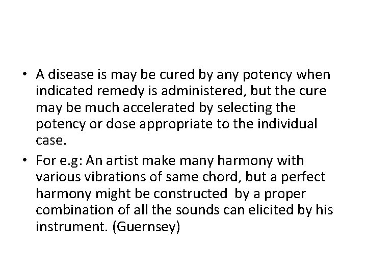  • A disease is may be cured by any potency when indicated remedy