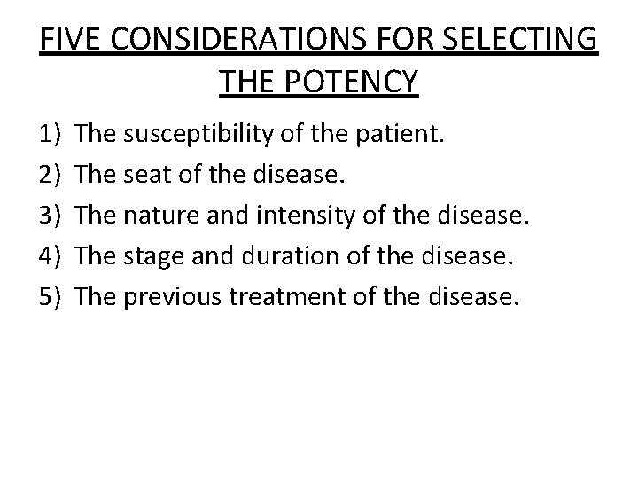 FIVE CONSIDERATIONS FOR SELECTING THE POTENCY 1) 2) 3) 4) 5) The susceptibility of