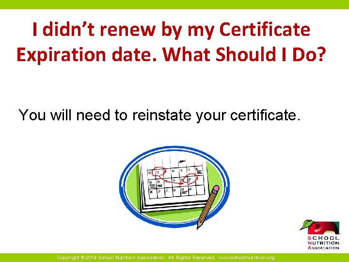 I didn’t renew by my Certificate Expiration date. What Should I Do? You will