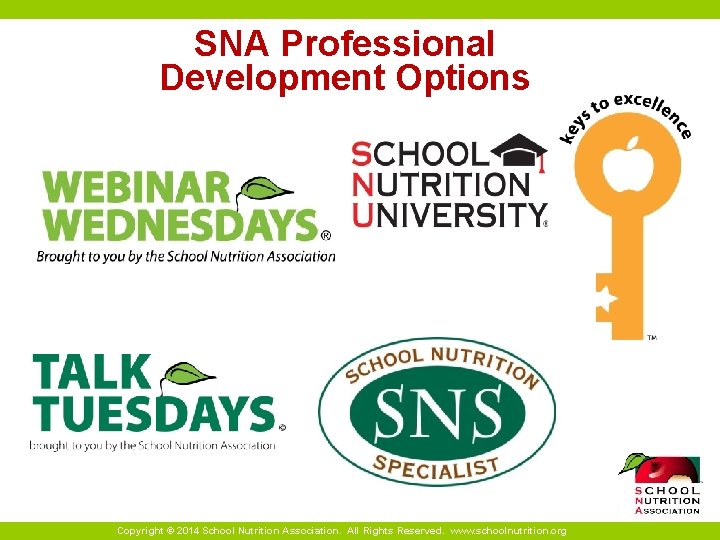 SNA Professional Development Options Copyright © 2014 School Nutrition Association. All Rights Reserved. www.