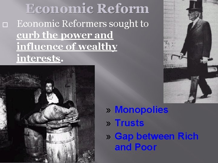 Economic Reform � Economic Reformers sought to curb the power and influence of wealthy