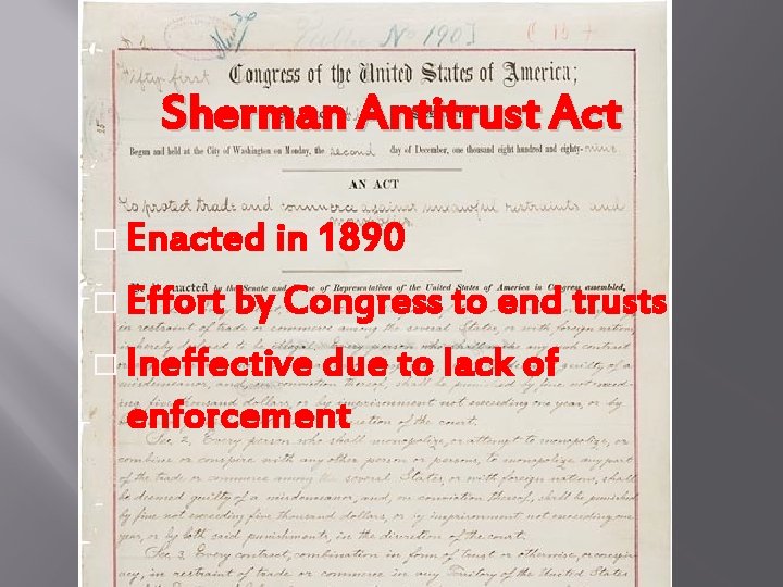Sherman Antitrust Act � Enacted in 1890 � Effort by Congress to end trusts