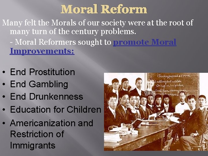 Moral Reform Many felt the Morals of our society were at the root of