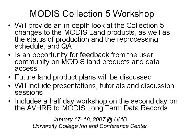 MODIS Collection 5 Workshop • Will provide an in-depth look at the Collection 5